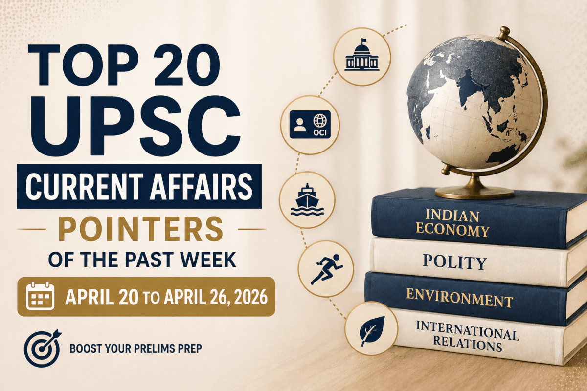 UPSC Weekly Current Affairs (April 20–26, 2026) Key Topics Every Prelims Aspirant Must Know