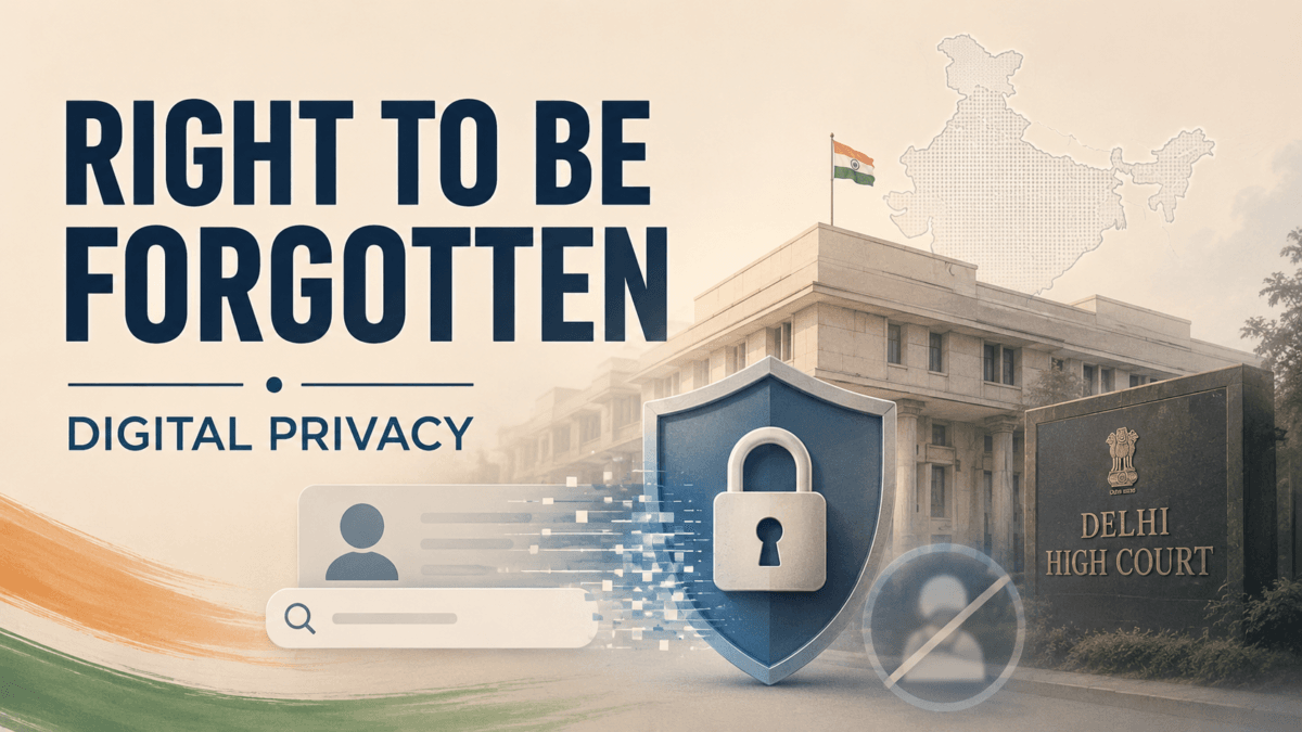 Delhi High Court’s Right to Be Forgotten Ruling Marks a Major Step for Digital Privacy in India